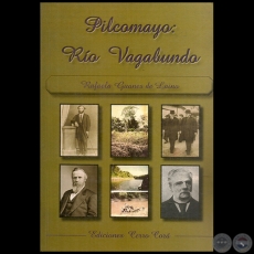 PILCOMAYO: RÍO VAGABUNDO - Autora: RAFAELA GUANES DE LAÍNO - Año 2009
